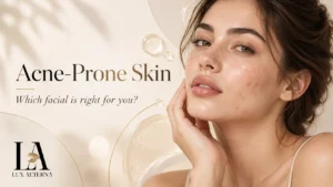 Which Facial Is Actually Suitable for Acne Prone Skin